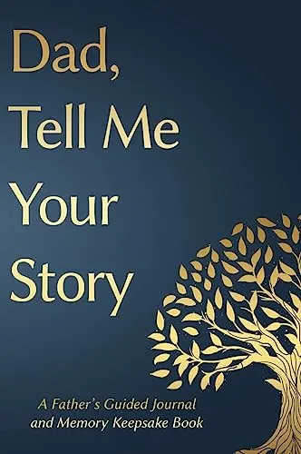 Fathers Day Gifts: Dad, Tell Me Your Story: A Father's Guided Journal and Memory Keepsake Book (Tell Me Your Story(tm) Series Book, Band 1)