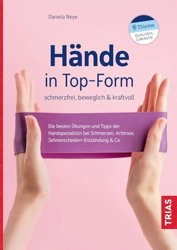Hände in Top-Form: Übungen für schmerzfreie und bewegliche Hände - Medizin: Effektive Übungen und Tipps der Handspezialistin zur Linderung von Schmerzen, Arthrose und Sehnenscheiden-Entzündung.