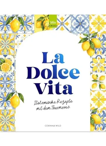 La Dolce Vita: Italienische Rezepte mit dem Thermomix - Kochbuch für italienische Rezepte, perfekt für Thermomix-Fans, die authentische Gerichte einfach zubereiten möchten.