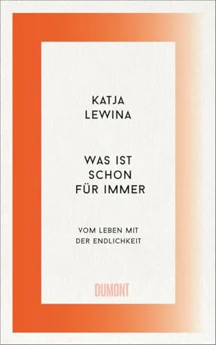 Was ist schon für immer: Vom Leben mit der Endlichkeit - Sozialwissenschaften, tiefgründige Auseinandersetzung mit der Vergänglichkeit des Lebens und deren Einfluss auf unser Handeln.