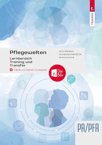 Pflegewelten - Arbeitsbuch für Pflege(fach)assistenz - Berufs- & Fachschulbücher, praxisorientiertes Arbeitsbuch für den Lernbereich Training und Transfer (LTT) zur optimalen Vorbereitung auf die Pflegeassistenz.