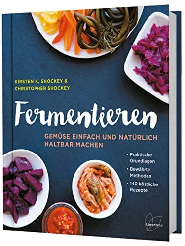 Fermentieren: Gemüse einfach und natürlich haltbar machen - Freizeit, Haus & Garten - Entdecken Sie 140 köstliche Rezepte für gesunde, probiotische Lebensmittel wie Sauerkraut, Pickles und Kimchi.