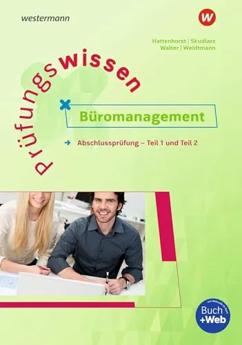 Prüfungswissen - Büromanagement: Abschlussprüfung Teil 1 und 2 Arbeitsbuch - Hörbuch für die optimale Vorbereitung auf die Abschlussprüfung im Büromanagement, inklusive praxisnaher Übungen und Lösungen.