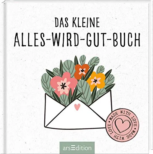 Das kleine Alles-wird-gut-Buch: Liebevolles Geschenk - Hörbuch mit inspirierenden Botschaften, perfekt als kleines Mitbringsel für Freunde und Familie, um Zuversicht zu schenken.