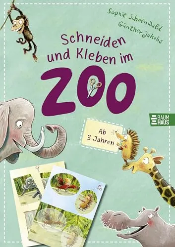 Schneiden und Kleben - im Zoo: Erster Bastelspaß für Kinder ab 3 Jahren (Zoo-Reihe)