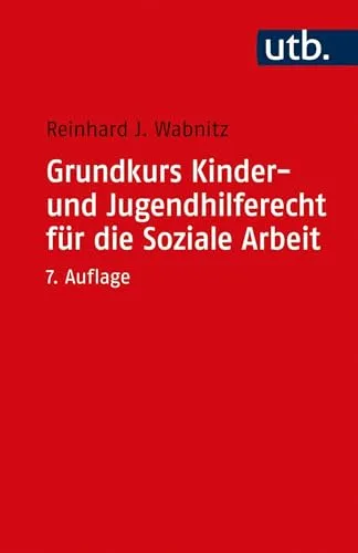 Grundkurs Kinder- und Jugendhilferecht für die Soziale Arbeit - Recht - Fundierte Einführung in die rechtlichen Grundlagen für Fachkräfte in der Sozialen Arbeit, ideal für Einsteiger und Praktiker.