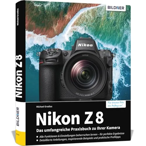 Nikon Z 8 Praxisbuch: Umfassende Anleitung für Ihre Profi-Kamera - Fotografie Ausrüstung mit Expertenwissen und einem speziellen Kapitel zum Firmware-Update 2.0 für erstklassige Bilder.