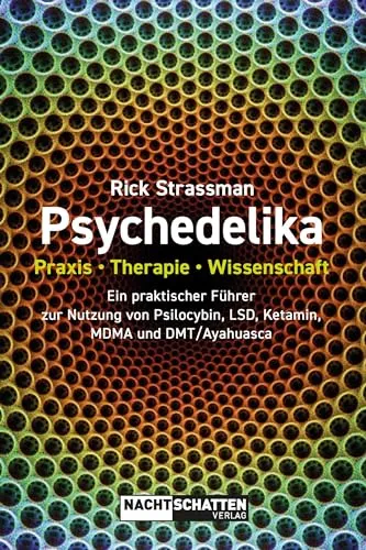 Psychedelika: Praxis, Therapie, Wissenschaft – Ein praktischer Führer