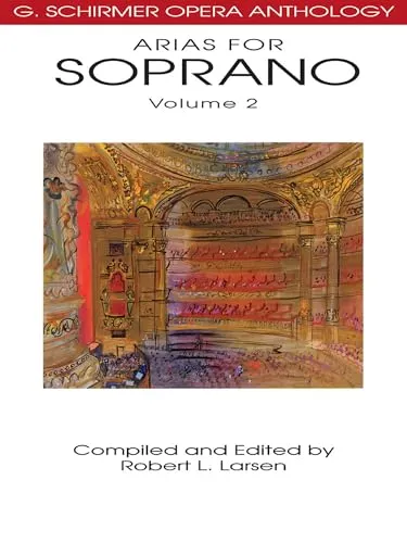 Arias for Soprano: G. Schirmer Opera Anthology (2) - Opern Noten mit einer Auswahl der schönsten Arien für Sopran, ideal für Gesangsschüler und Profis zur Aufführung und Übung.