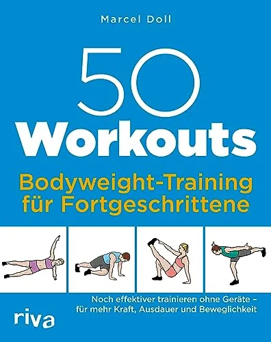 Workouts – Bodyweight-Training für Fortgeschrittene: Noch effektiver trainieren ohne Geräte – für mehr Kraft, Ausdauer und Beweglichkeit 50