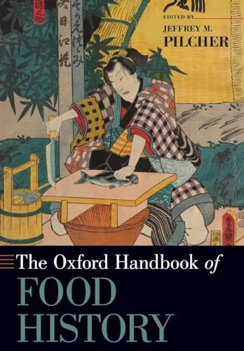 The Oxford Handbook of Food History (Oxford Handbooks)