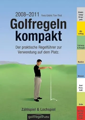 Golfregeln kompakt – Zählspiel & Lochspiel: Der praktische Regelführer zur Verwendung auf dem Platz. Ausgabe 2008–2011
