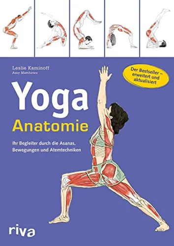 Yoga-Anatomie: Ihr Begleiter durch Asanas und Atemtechniken - Medizin: Umfassendes Nachschlagewerk für Yoga-Praktizierende mit erweiterten Anleitungen für Bewegungen und Atemtechniken.