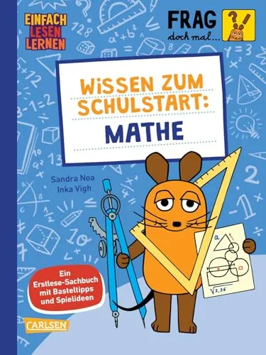 Frag doch mal ... die Maus: Wissen zum Schulstart: Mathe: Einfach Lesen Lernen | Spannendes Sachwissen für Erstleser*innen ab 5 Jahren mit Spielen, Experimenten, Bastel-Ideen & Co