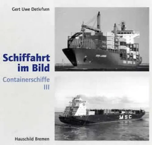 Schiffahrt im Bild. Containerschiffe 3 von Gert Uwe Detlefsen (2006, Gebunden)