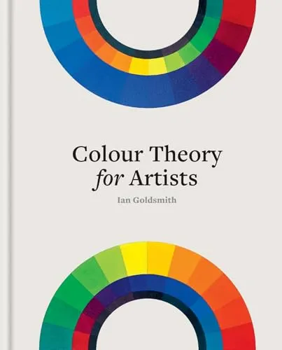 Colour Theory for Artists: Alles über die Farbgestaltung - Einsatz von Farbe im Grafikdesign: Umfassende Anleitung zur Farbtheorie für Künstler, die kreative Projekte auf ein neues Level hebt.