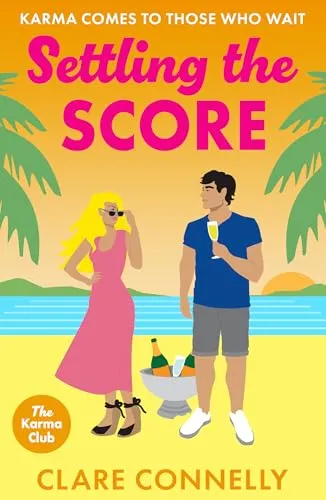 Settling the Score: A steamy enemies to lovers getaway romance from Clare Connelly (The Karma Club, 4)