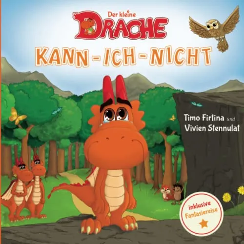 Der kleine Drache Kann-Ich-Nicht: Eine drachenstarke Mutmach-Geschichte für alle kleinen Kann-ich-nicht-Sager (Drachenstark-Buchreihe, Band 1)