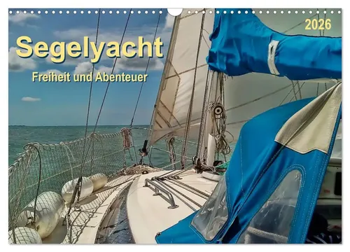 Peter Roder | Segelyacht - Freiheit und Abenteuer (Wandkalender 2026 DIN A3) - Erleben Sie die Faszination der Segelyachten mit diesem hochwertigen Wandkalender. 14 beeindruckende Motive entführen Sie in die Welt von Sonne, Wind und Wellen.
