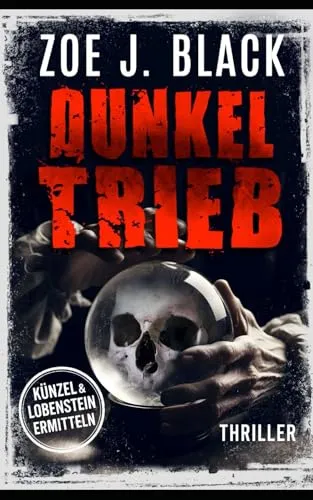 Dunkeltrieb: Thriller (Künzel & Lobenstein-Thriller)