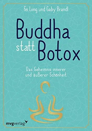 Buddha statt Botox: Das Geheimnis innerer und äußerer Schönheit