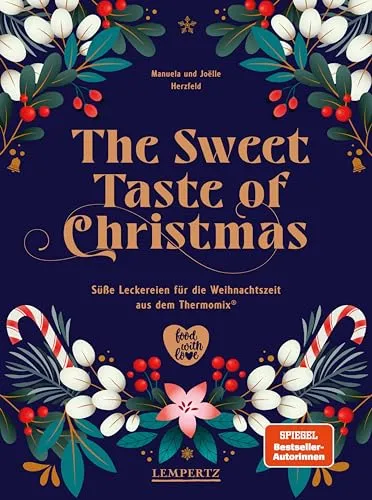 The Sweet Taste of Christmas: Süße Leckereien für die Weihnachtszeit - Freizeit, Haus & Garten – Entdecken Sie köstliche Weihnachtsrezepte aus dem Thermomix® für ein unvergessliches Fest.