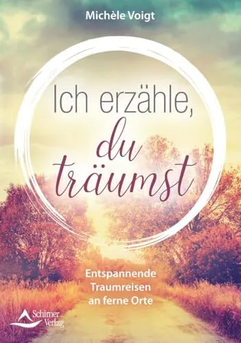Ich erzähle, du träumst: Entspannende Traumreisen an ferne Orte