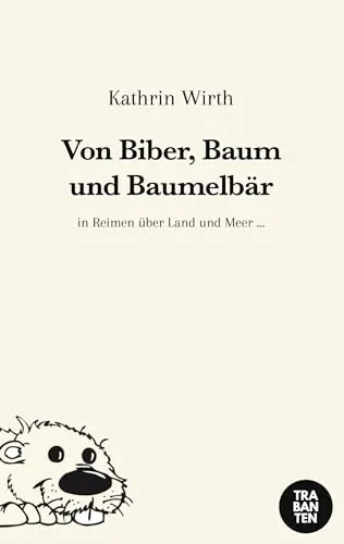 Von Biber, Baum und Baumelbär: in Reimen über Land und Meer...