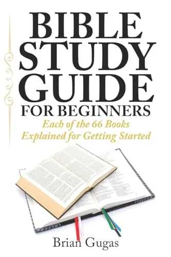 Produktbild Bible Study Guide for Beginners: Each of the 66 Books Explained for Getting Started (The Bible Study Book)