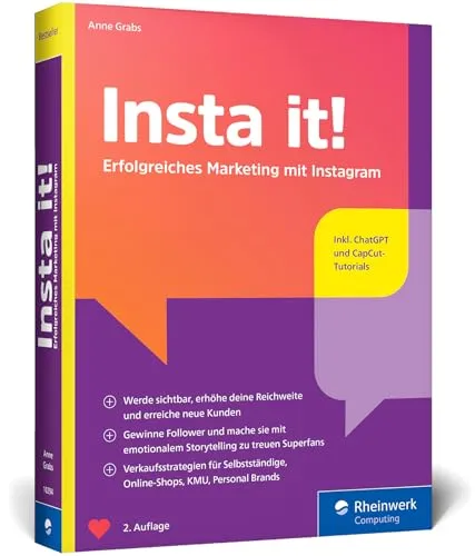 Insta it!: Das Online-Marketing-Handbuch für Instagram - Content-Management und Praxistipps für Stories, Ads-Kampagnen und KI-gestützten Content für effektives Instagram-Marketing.