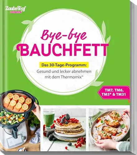 Bye-bye Bauchfett – Das 30-Tage-Programm: Gesund und lecker abnehmen mit dem Thermomix®