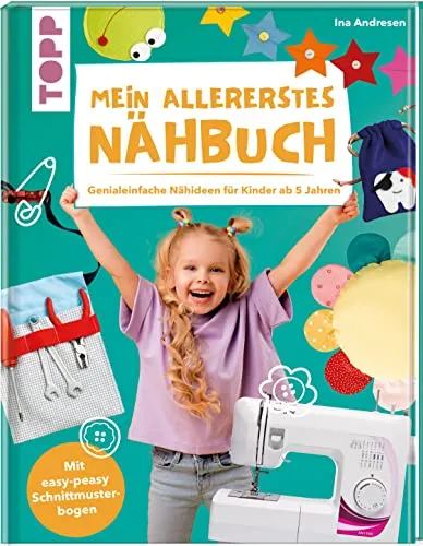 Mein allererstes Nähbuch: Genialeinfache Nähideen für Kinder