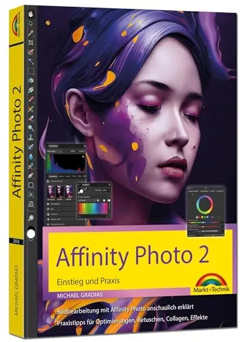 Affinity Photo 2 - Schritt-für-Schritt Anleitung für Windows - Digitale Bildbearbeitung leicht gemacht - Perfekte Bilder mit unserer umfassenden Anleitung für Affinity Photo 2.