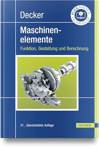 Decker Maschinenelemente: Funktion, Gestaltung und Berechnung - Fachbuch im Maschinenbau, bietet umfassende Einblicke in die Gestaltung und Berechnung von Maschinenelementen für Ingenieure und Studierende.