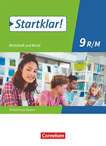 Startklar! - Wirtschaft und Beruf - Mittelschule Bayern - 9. Jahrgangsstufe - Lehrbuch für die 9. Jahrgangsstufe, ideal zur Vorbereitung auf das Berufsleben mit praxisnahen Inhalten und aktuellen Themen.