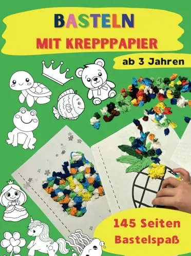 Basteln mit Krepppapier für Kinder ab 3 Jahren: Der große kreative Bastelbuch für Jungen und Mädchen. Formen-Kleben-Ausschneiden. Entwicklung und Spaß für kleine Entdecker!