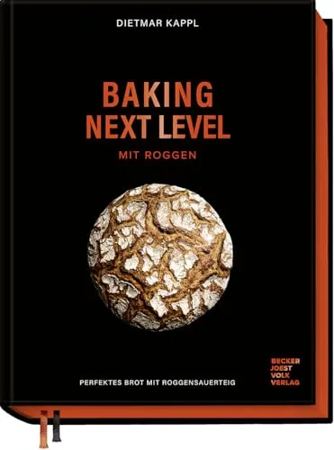 Baking next level mit Roggen: Perfektes Brot mit Roggensauerteig - Freizeit, Haus & Garten – Entdecken Sie die Kunst des Brotbackens mit Roggensauerteig für ein unvergleichliches Geschmackserlebnis.