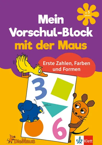 Die Maus: Mein Vorschul-Block mit der Maus Erste Zahlen, Farben und Formen: