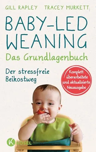 Baby-led Weaning - Das Grundlagenbuch: Stressfreier Beikostweg für Ihr Baby - Medizin: Erfahren Sie alles über den stressfreien Beikostweg mit der komplett überarbeiteten Neuausgabe dieses informativen Buches.