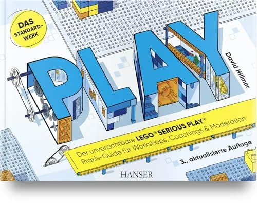 PLAY! LEGO® SERIOUS PLAY® Praxis-Guide - Praxis-Guide für Workshops, Coachings und Moderation, fördert kreative Problemlösungen und Teamarbeit durch innovative Methoden.