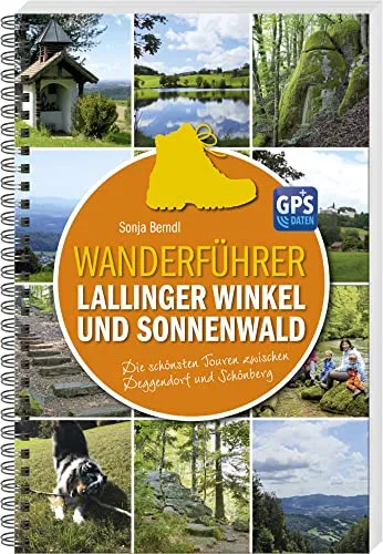 Wanderführer Lallinger Winkel und Sonnenwald: Die schönsten Touren zwischen Deggendorf und Schönberg