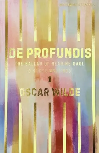De Profundis, Ballad If Reading Gaol and Other Writings (Wordsworth Classics)
