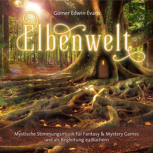 Elbenwelt: Mystische Stimmungsmusik für Fantasy & Mystery Games und zum Bücherlesen