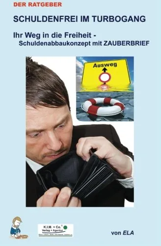 Schuldenfrei im Turbogang - Ihr Weg in die Freiheit - Schuldenabbaukonzept (Der Ratgeber - Vom Wunsch zur Wirklichkeit)