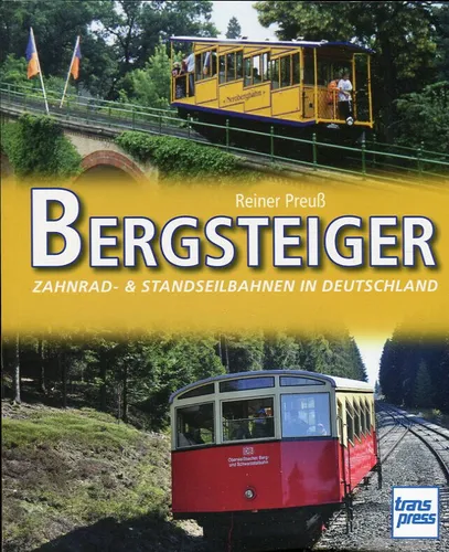 Reiner Preuß: Bergsteiger: Zahnrad- & Standseilbahnen in Deutschland