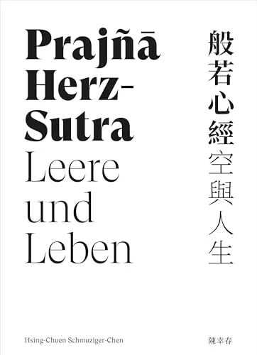 Prajñā Herz-Sutra - Leere und Leben - Östliche Philosophie, tiefgehende Einsichten in die Leere und das Leben für spirituelle Praktiken und persönliche Entwicklung.