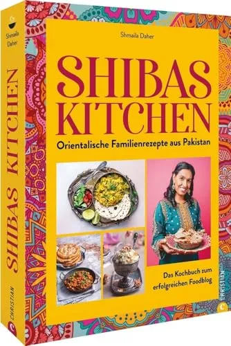 Kochbuch – Shibas Kitchen: Orientalische Familienrezepte aus Pakistan