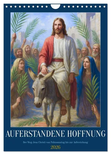 Auferstandene Hoffnung Wandkalender 2026 A4 - Hochwertiger Fotokalender mit 12 beeindruckenden Bildern, spiralgebunden und umweltfreundlich. Ideal als Geschenk für alle Anlässe.