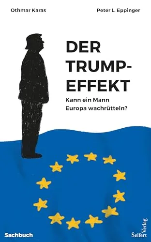 Der Trump-Effekt: Europas Weckruf - Belletristik über die Herausforderungen von Trumps Politik für Europa, bietet spannende Einblicke und handlungsorientierte Ansätze für ein selbstbewusstes Europa.