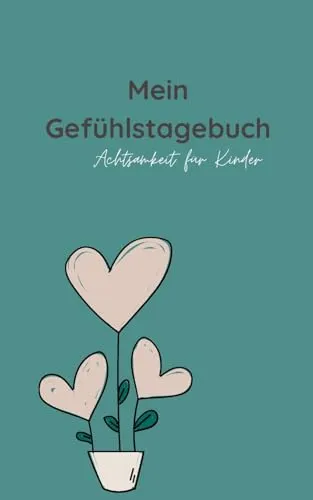 Mein Gefühlstagebuch: Achtsamkeit für Kinder
